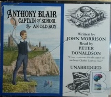 Anthony Blair - Captain of School by An Old Boy written by John Morrison performed by Peter Donaldson on CD (Unabridged)